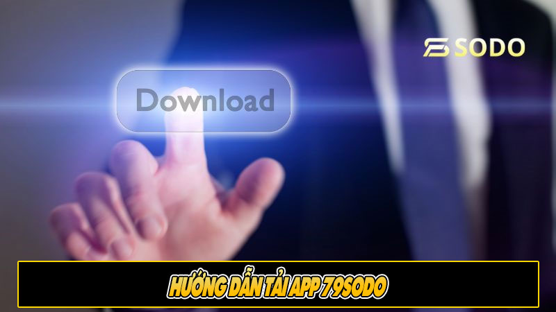 Hướng dẫn tải app 79sodo